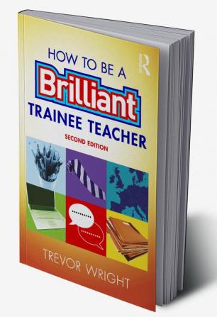 How to be a Brilliant Trainee Teacher