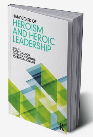 Handbook of Heroism and Heroic Leadership