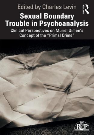 Sexual Boundary Trouble in Psychoanalysis