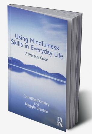 Using Mindfulness Skills in Everyday Life