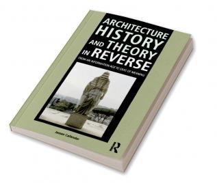 Architecture History and Theory in Reverse