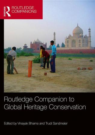 Routledge Companion to Global Heritage Conservation