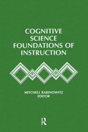 Cognitive Science Foundations of Instruction