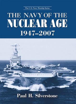 The Navy of the Nuclear Age 1947-2007