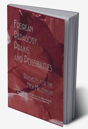 Freireian Pedagogy Praxis and Possibilities