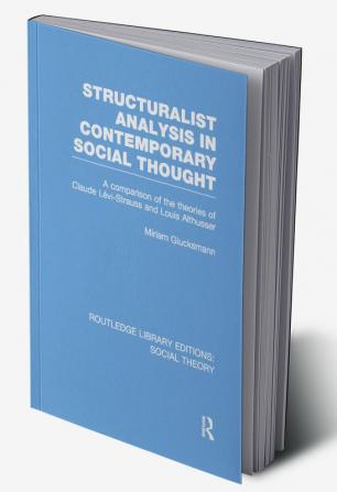 Structuralist Analysis in Contemporary Social Thought (RLE Social Theory)