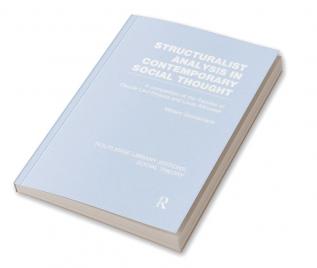 Structuralist Analysis in Contemporary Social Thought (RLE Social Theory)