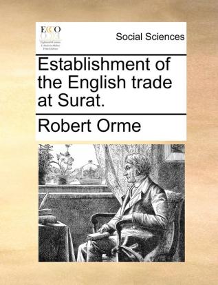 Establishment of the English Trade at Surat.