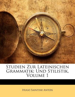 Studien Zur Lateinischen Grammatik Und Stilistik Zweite Auflage