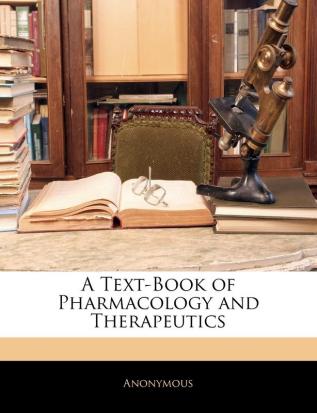 A Text-Book of Pharmacology and Therapeutics