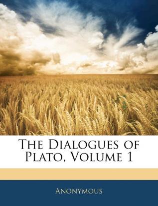 The Dialogues of Plato Volume 1