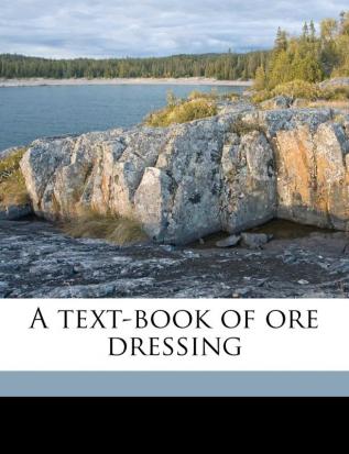 A Text-Book of Ore Dressing