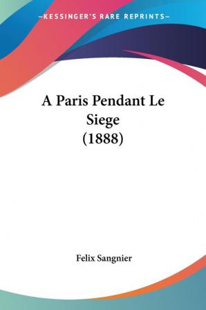 A Paris Pendant Le Siege (1888)