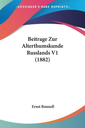 Beitrage Zur Alterthumskunde Russlands V1 (1882)