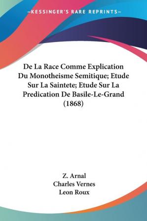 De La Race Comme Explication Du Monotheisme Semitique; Etude Sur La Saintete; Etude Sur La Predication De Basile-Le-Grand (1868)