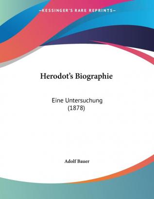 Herodot's Biographie: Eine Untersuchung (1878)