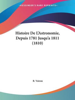 Histoire De L'Astronomie Depuis 1781 Jusqu'a 1811 (1810)