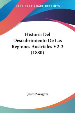 Historia Del Descubrimiento De Las Regiones Austriales V2-3 (1880)