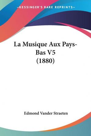 La Musique Aux Pays-Bas V5 (1880)