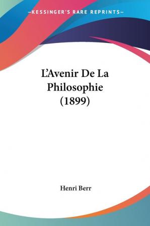 L'Avenir De La Philosophie (1899)