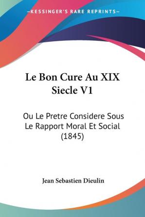 Le Bon Cure Au XIX Siecle V1