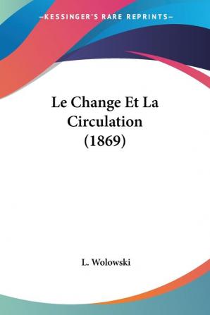 Le Change Et La Circulation (1869)