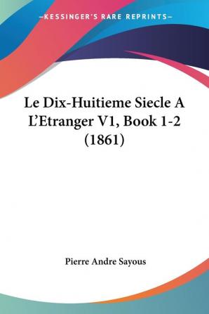 Le Dix-Huitieme Siecle A L'Etranger V1 Book 1-2 (1861)