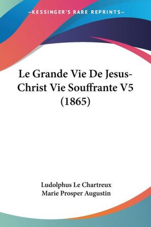 Le Grande Vie De Jesus-Christ Vie Souffrante V5 (1865)