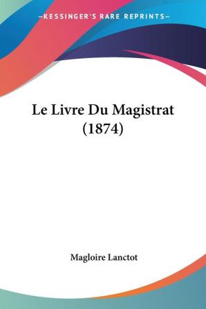 Le Livre Du Magistrat (1874)