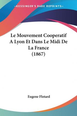 Le Mouvement Cooperatif A Lyon Et Dans Le Midi De La France (1867)