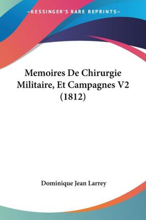 Memoires De Chirurgie Militaire Et Campagnes V2 (1812)