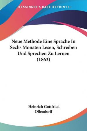 Neue Methode Eine Sprache In Sechs Monaten Lesen Schreiben Und Sprechen Zu Lernen (1863)