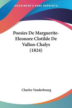 Poesies De Marguerite-Eleonore Clotilde De Vallon-Chalys (1824)