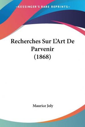 Recherches Sur L'Art De Parvenir (1868)