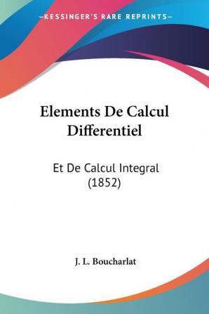 Elements De Calcul Differentiel: Et De Calcul Integral (1852)