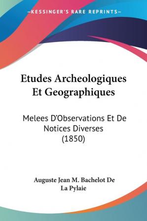 Etudes Archeologiques Et Geographiques: Melees D'Observations Et De Notices Diverses (1850)