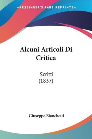 Alcuni Articoli Di Critica: Scritti (1837)