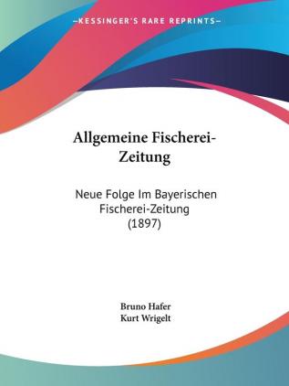 Allgemeine Fischerei-Zeitung: Neue Folge Im Bayerischen Fischerei-Zeitung (1897)