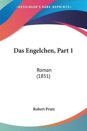 Das Engelchen Part 1: Roman (1851)