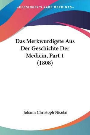 Das Merkwurdigste Aus Der Geschichte Der Medicin Part 1 (1808)