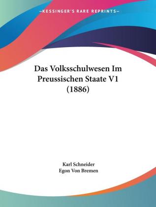 Das Volksschulwesen Im Preussischen Staate V1 (1886)