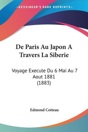 De Paris Au Japon A Travers La Siberie: Voyage Execute Du 6 Mai Au 7 Aout 1881 (1883)