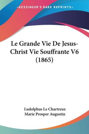 Le Grande Vie De Jesus-Christ Vie Souffrante V6 (1865)