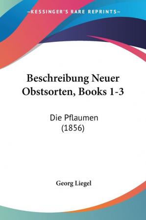 Beschreibung Neuer Obstsorten Books 1-3: Die Pflaumen (1856)