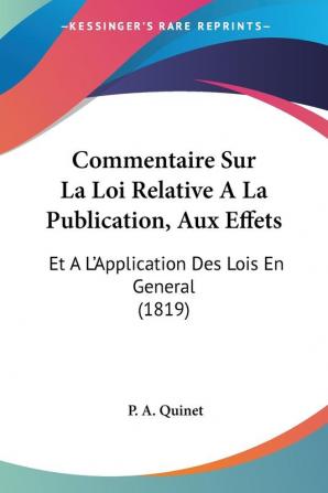 Commentaire Sur La Loi Relative A La Publication Aux Effets: Et A L'Application Des Lois En General (1819)