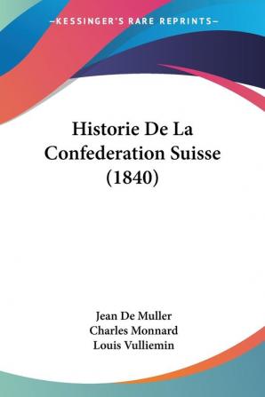 Historie De La Confederation Suisse (1840)