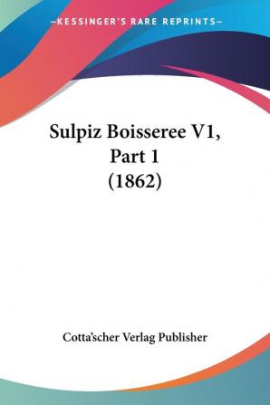 Sulpiz Boisseree V1 Part 1 (1862)