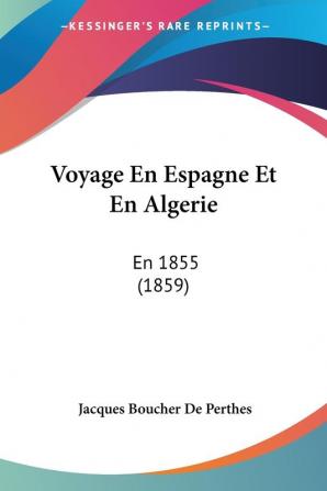 Voyage En Espagne Et En Algerie: En 1855 (1859)