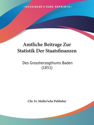 Amtliche Beitrage Zur Statistik Der Staatsfinanzen: Des Grossherzogthums Baden (1851)