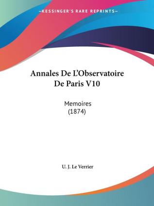 Annales De L'Observatoire De Paris V10: Memoires (1874)